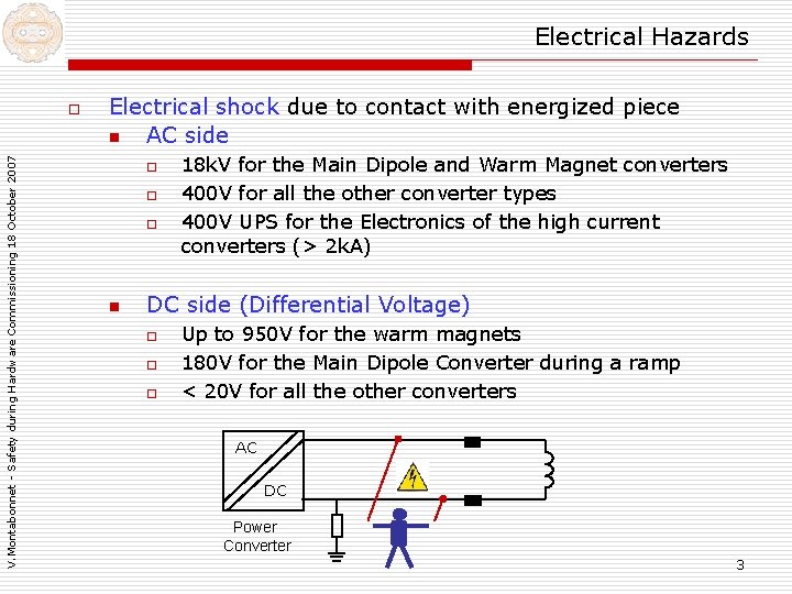 Electrical Hazards V. Montabonnet - Safety during Hardware Commissioning 18 October 2007 o Electrical Electrical Hazards V. Montabonnet - Safety during Hardware Commissioning 18 October 2007 o Electrical