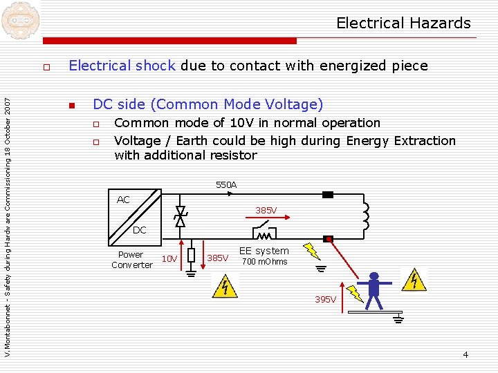 Electrical Hazards V. Montabonnet - Safety during Hardware Commissioning 18 October 2007 o Electrical Electrical Hazards V. Montabonnet - Safety during Hardware Commissioning 18 October 2007 o Electrical