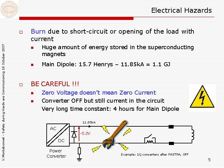 Electrical Hazards V. Montabonnet - Safety during Hardware Commissioning 18 October 2007 o Burn Electrical Hazards V. Montabonnet - Safety during Hardware Commissioning 18 October 2007 o Burn