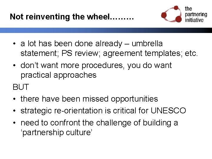 Not reinventing the wheel……… • a lot has been done already – umbrella statement;