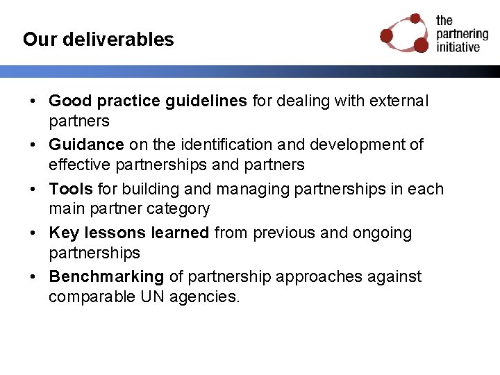 Our deliverables • Good practice guidelines for dealing with external partners • Guidance on