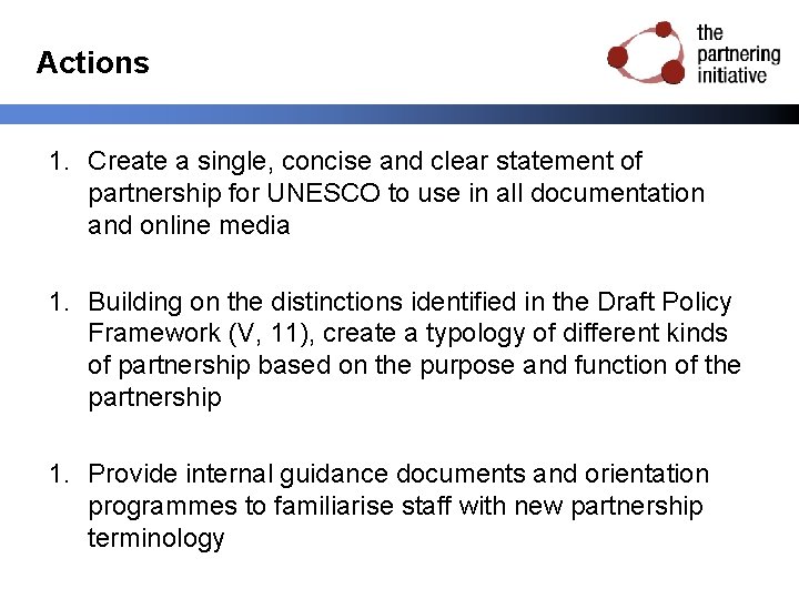 Actions 1. Create a single, concise and clear statement of partnership for UNESCO to