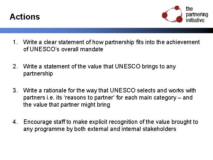 Actions 1. Write a clear statement of how partnership fits into the achievement of