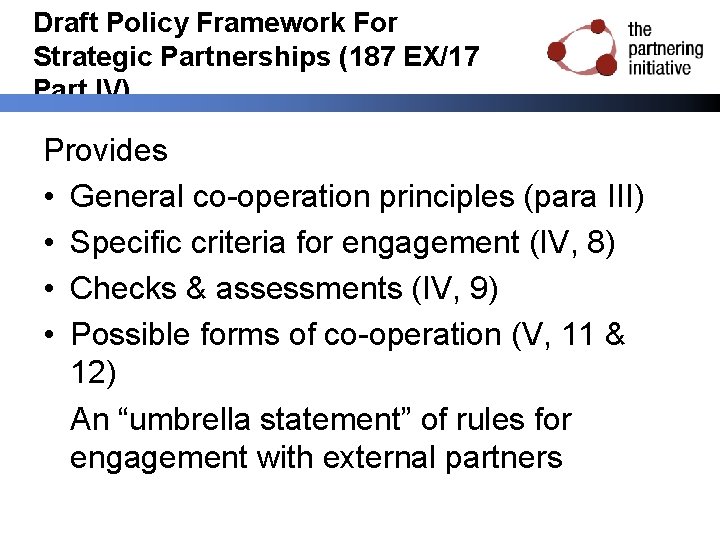 Draft Policy Framework For Strategic Partnerships (187 EX/17 Part IV) Provides • General co-operation