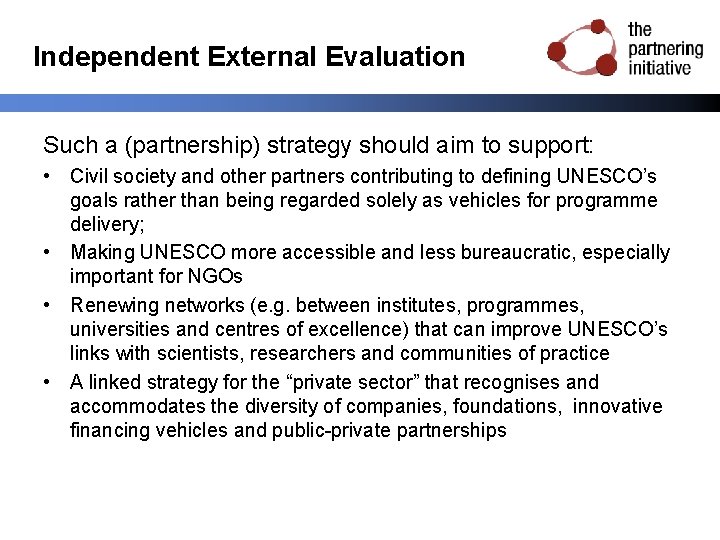Independent External Evaluation Such a (partnership) strategy should aim to support: • Civil society
