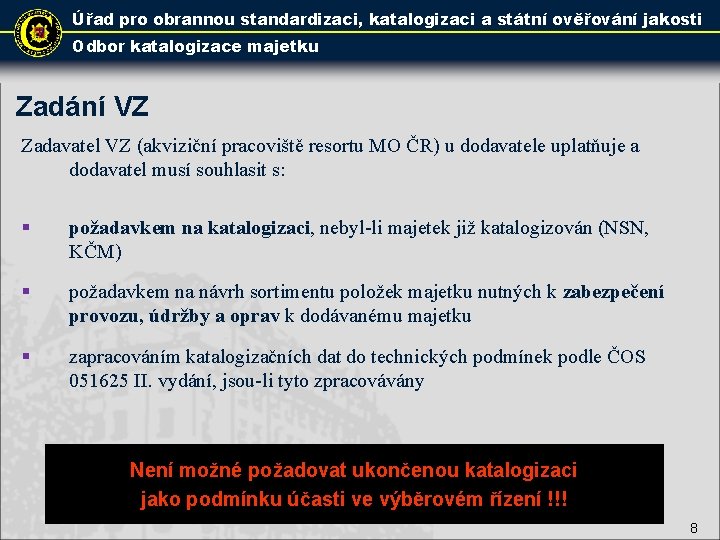 Úřad pro obrannou standardizaci, katalogizaci a státní ověřování jakosti Odbor katalogizace majetku Zadání VZ