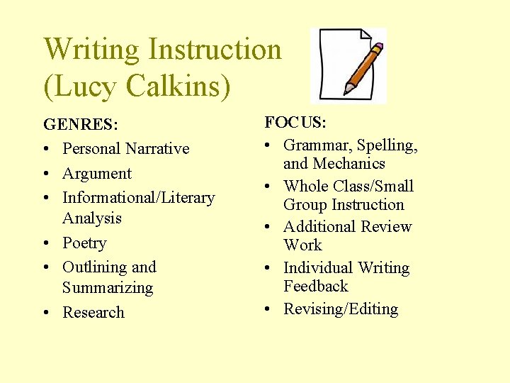 Writing Instruction (Lucy Calkins) GENRES: • Personal Narrative • Argument • Informational/Literary Analysis • Writing Instruction (Lucy Calkins) GENRES: • Personal Narrative • Argument • Informational/Literary Analysis •