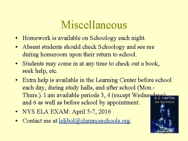 Miscellaneous • Homework is available on Schoology each night. • Absent students should check Miscellaneous • Homework is available on Schoology each night. • Absent students should check
