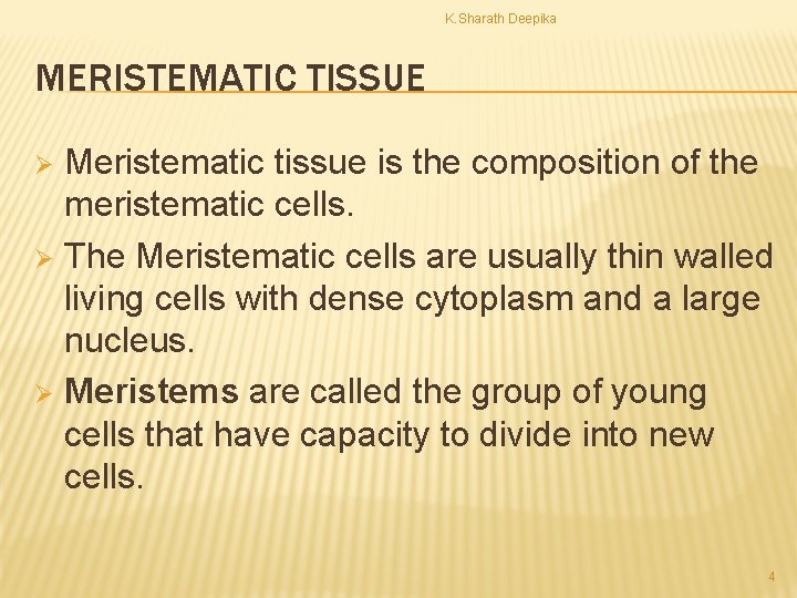 K. Sharath Deepika MERISTEMATIC TISSUE Meristematic tissue is the composition of the meristematic cells.