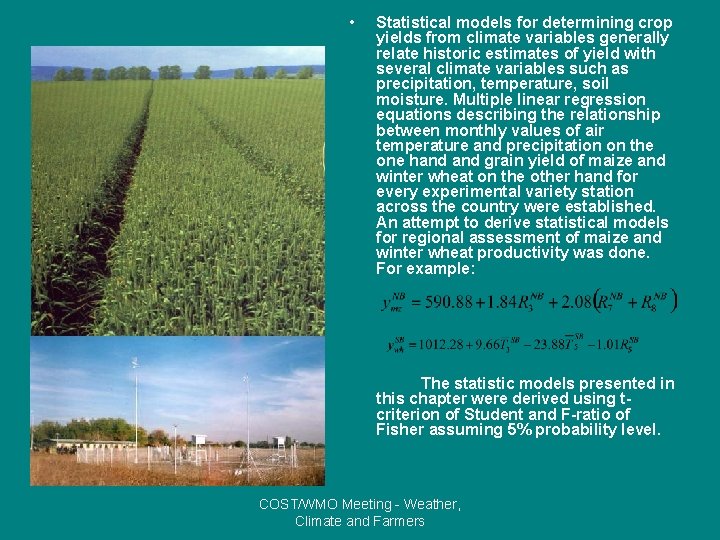  • Statistical models for determining crop yields from climate variables generally relate historic