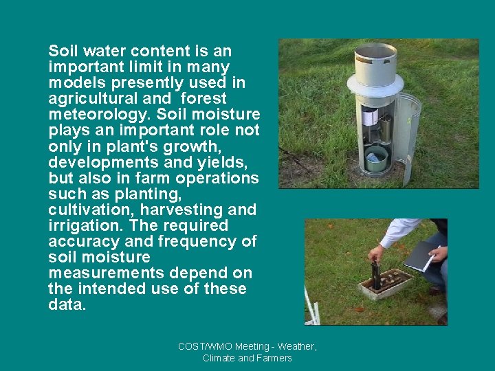 Soil water content is an important limit in many models presently used in agricultural