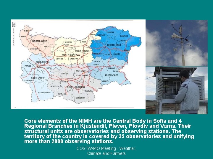 Core elements of the NIMH are the Central Body in Sofia and 4 Regional