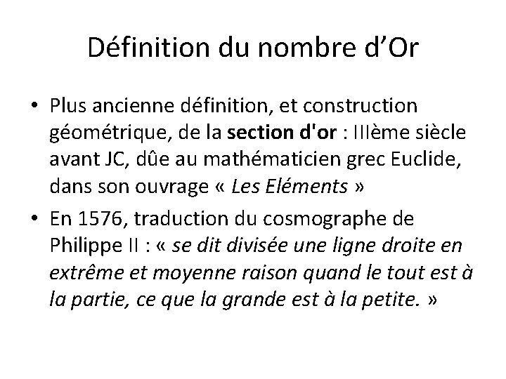 Définition du nombre d’Or • Plus ancienne définition, et construction géométrique, de la section