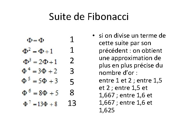 Suite de Fibonacci 1 1 2 3 5 8 13 • si on divise