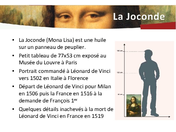 La Joconde • La Joconde (Mona Lisa) est une huile sur un panneau de