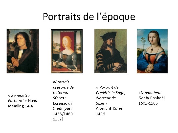 Portraits de l’époque « Benedetto Portinari » Hans Memling 1487 «Portrait présumé de Caterina