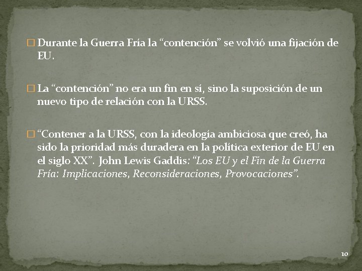 � Durante la Guerra Fría la “contención” se volvió una fijación de EU. � � Durante la Guerra Fría la “contención” se volvió una fijación de EU. �