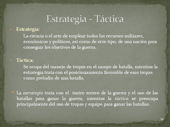 Estrategia - Táctica • Estrategia: La ciencia o el arte de emplear todos los