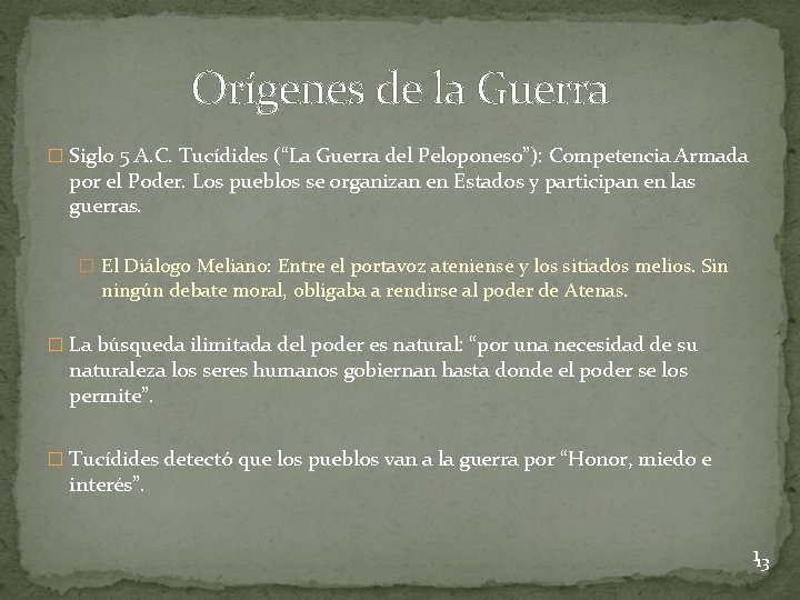 Orígenes de la Guerra � Siglo 5 A. C. Tucídides (“La Guerra del Peloponeso”): Orígenes de la Guerra � Siglo 5 A. C. Tucídides (“La Guerra del Peloponeso”):