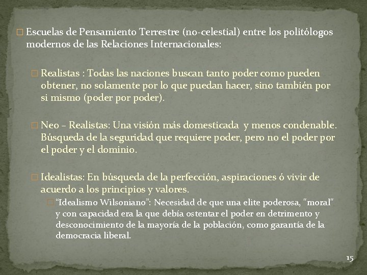 � Escuelas de Pensamiento Terrestre (no-celestial) entre los politólogos modernos de las Relaciones Internacionales: