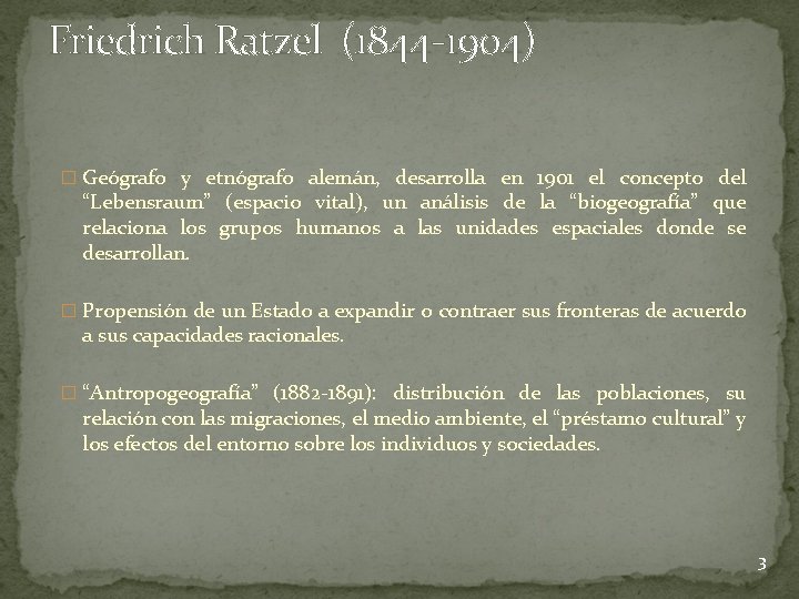 Friedrich Ratzel (1844 -1904) � Geógrafo y etnógrafo alemán, desarrolla en 1901 el concepto Friedrich Ratzel (1844 -1904) � Geógrafo y etnógrafo alemán, desarrolla en 1901 el concepto