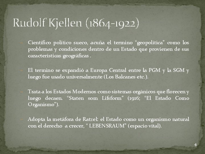 Rudolf Kjellen (1864 -1922) – Científico político sueco, acuña el termino “geopolítica” como los