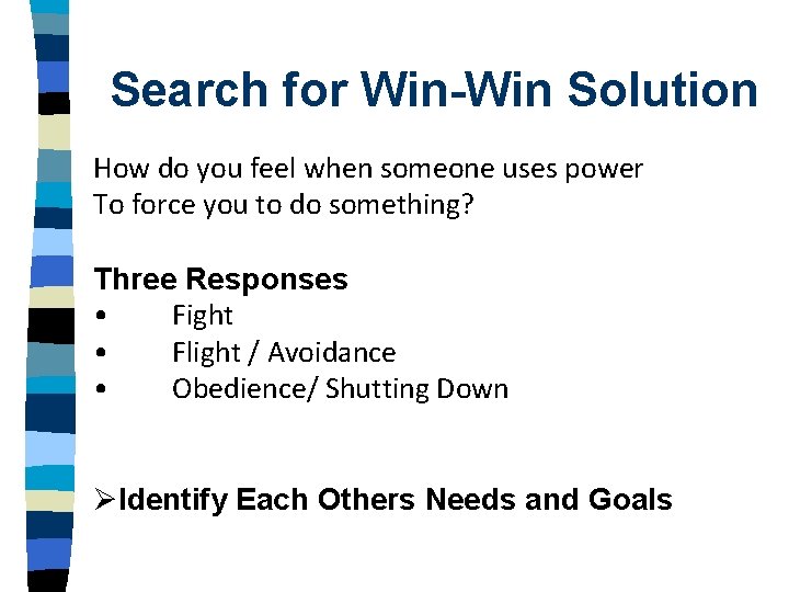 Search for Win-Win Solution How do you feel when someone uses power To force