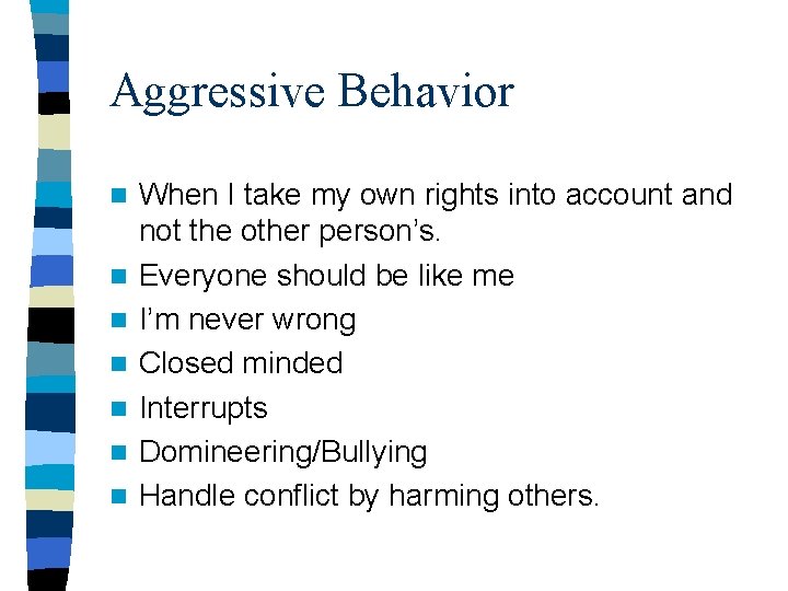 Aggressive Behavior n n n n When I take my own rights into account
