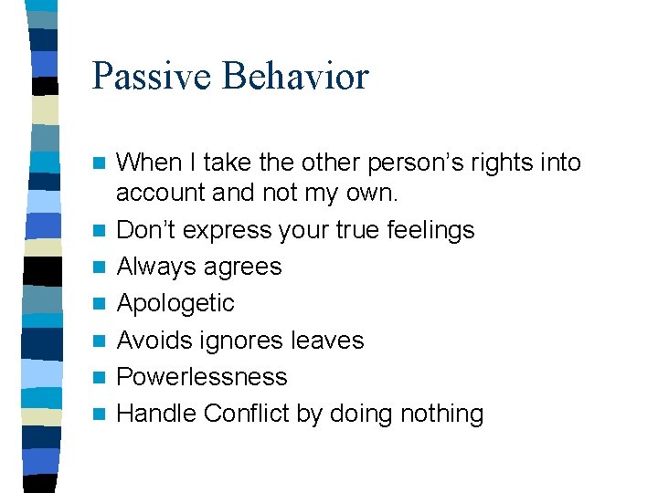 Passive Behavior n n n n When I take the other person’s rights into