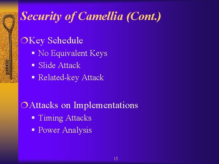 Security of Camellia (Cont. ) ¦Key Schedule § No Equivalent Keys § Slide Attack Security of Camellia (Cont. ) ¦Key Schedule § No Equivalent Keys § Slide Attack