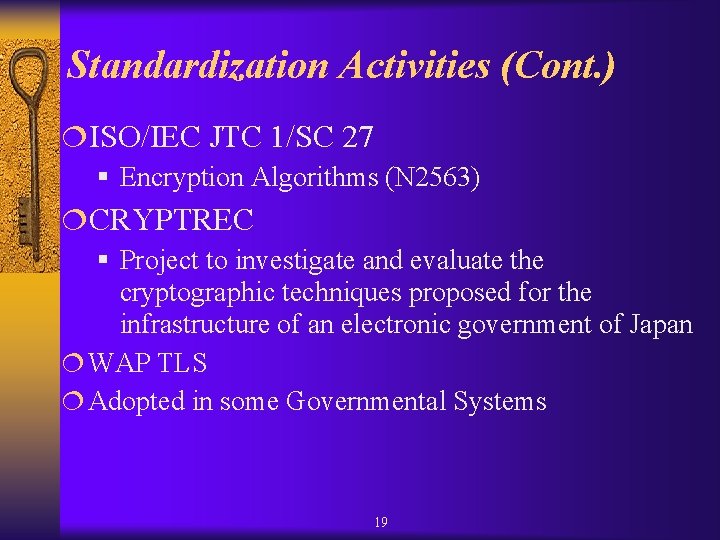 Standardization Activities (Cont. ) ¦ISO/IEC JTC 1/SC 27 § Encryption Algorithms (N 2563) ¦CRYPTREC Standardization Activities (Cont. ) ¦ISO/IEC JTC 1/SC 27 § Encryption Algorithms (N 2563) ¦CRYPTREC