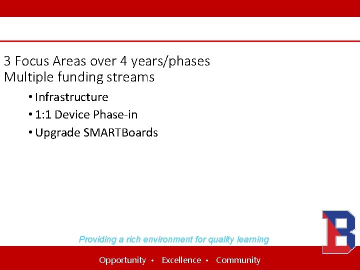 Stakeholder Involvement 3 Focus Areas over 4 years/phases Multiple funding streams • Infrastructure •