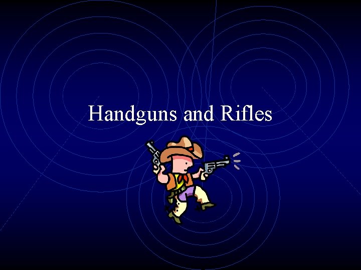 Handguns and Rifles 