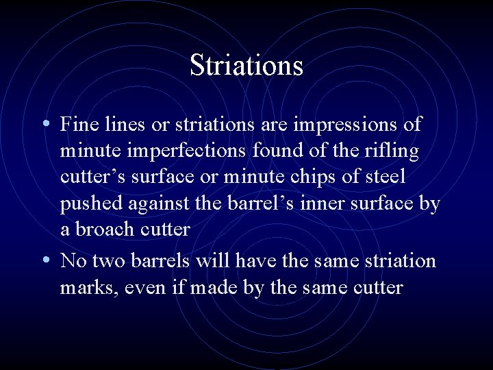 Striations • Fine lines or striations are impressions of minute imperfections found of the