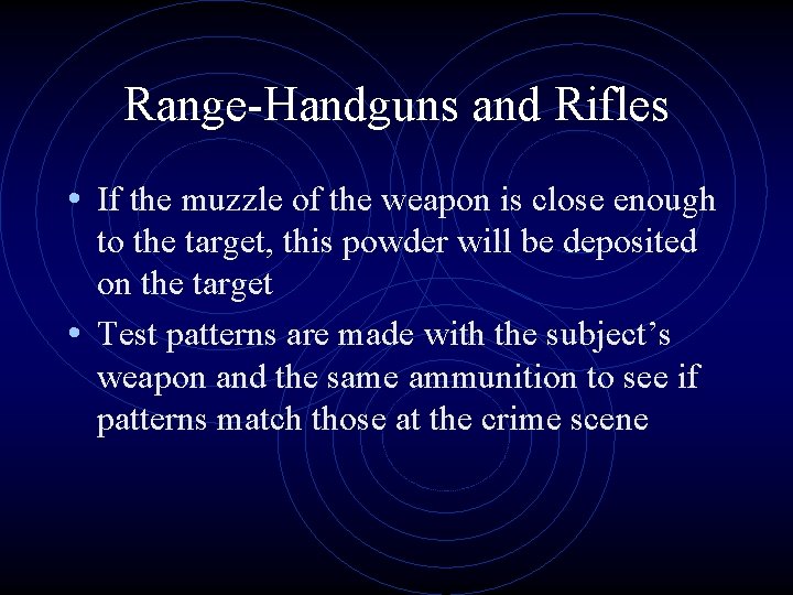 Range-Handguns and Rifles • If the muzzle of the weapon is close enough to
