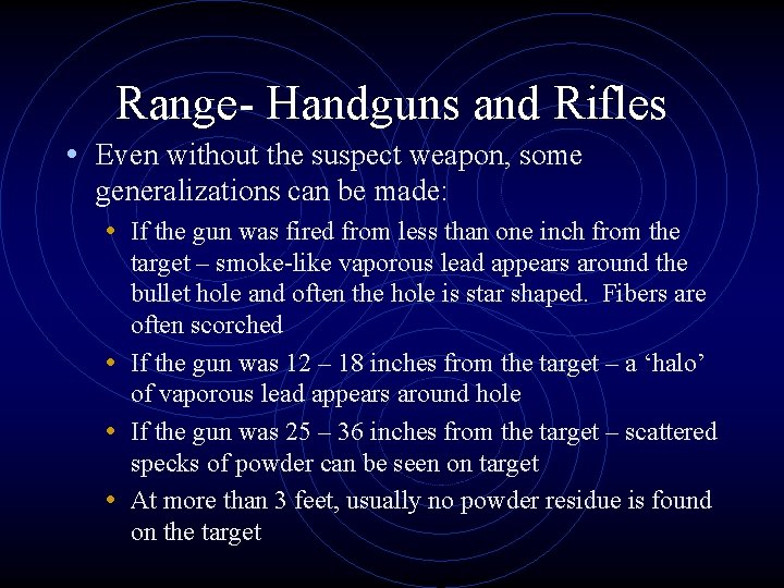 Range- Handguns and Rifles • Even without the suspect weapon, some generalizations can be