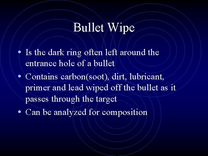 Bullet Wipe • Is the dark ring often left around the entrance hole of