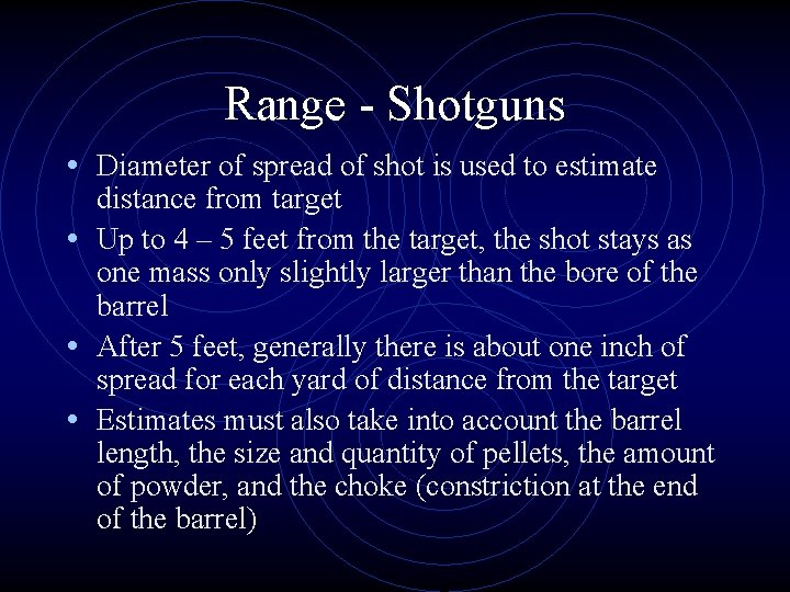 Range - Shotguns • Diameter of spread of shot is used to estimate distance