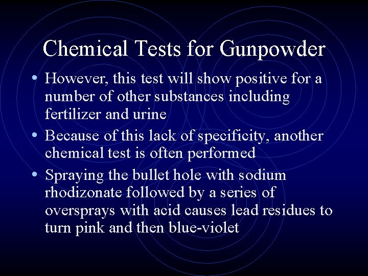 Chemical Tests for Gunpowder • However, this test will show positive for a number