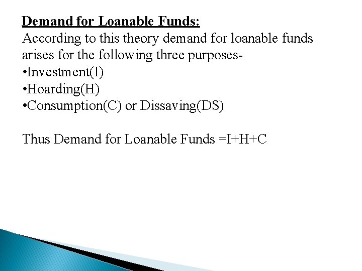 Demand for Loanable Funds: According to this theory demand for loanable funds arises for Demand for Loanable Funds: According to this theory demand for loanable funds arises for