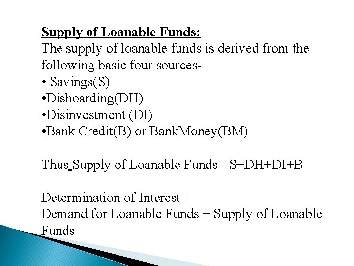 Supply of Loanable Funds: The supply of loanable funds is derived from the following Supply of Loanable Funds: The supply of loanable funds is derived from the following