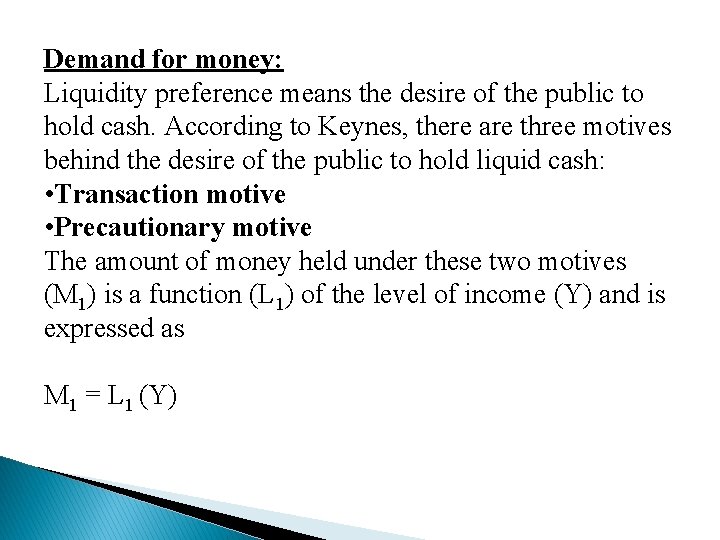 Demand for money: Liquidity preference means the desire of the public to hold cash. Demand for money: Liquidity preference means the desire of the public to hold cash.