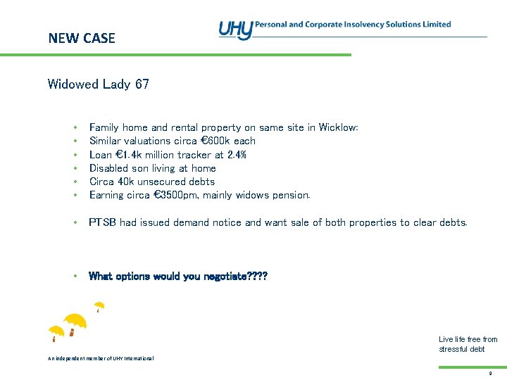 NEW CASE Widowed Lady 67 • • • Family home and rental property on