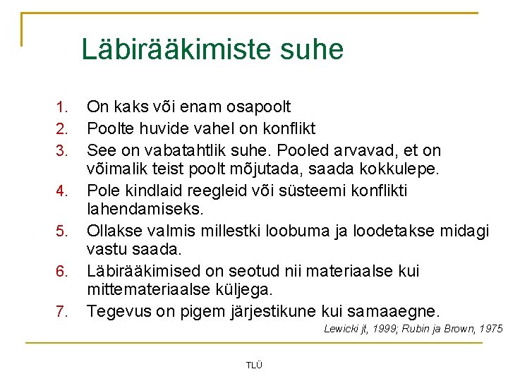 Läbirääkimiste suhe 1. 2. 3. 4. 5. 6. 7. On kaks või enam osapoolt