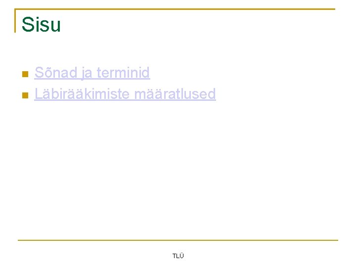 Sisu Sõnad ja terminid Läbirääkimiste määratlused TLÜ 