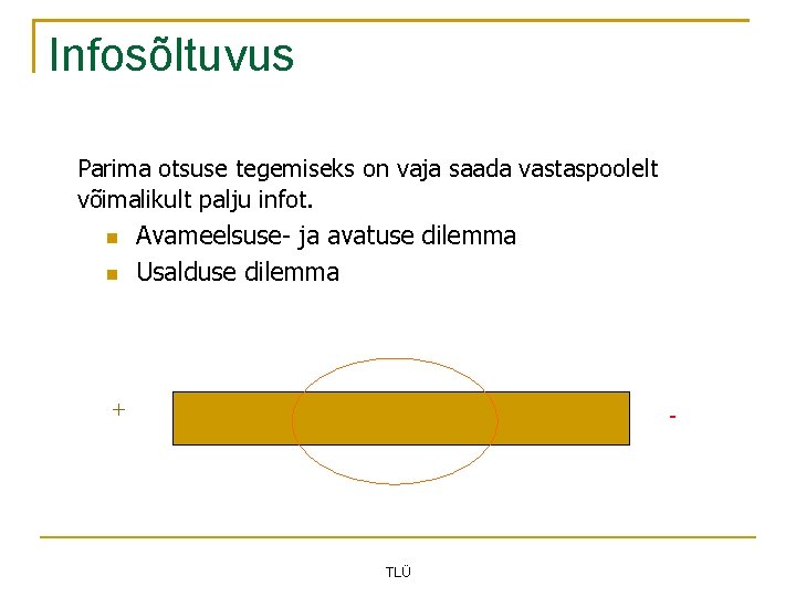 Infosõltuvus Parima otsuse tegemiseks on vaja saada vastaspoolelt võimalikult palju infot. Avameelsuse- ja avatuse