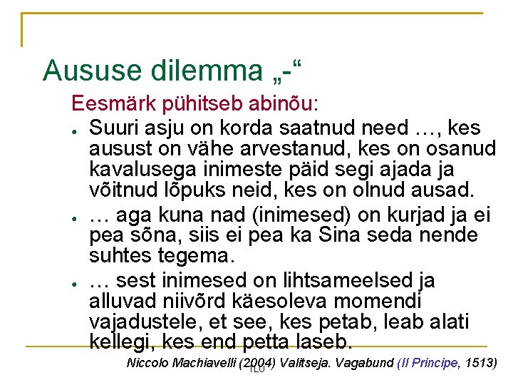 Aususe dilemma „-“ Eesmärk pühitseb abinõu: ● Suuri asju on korda saatnud need …,