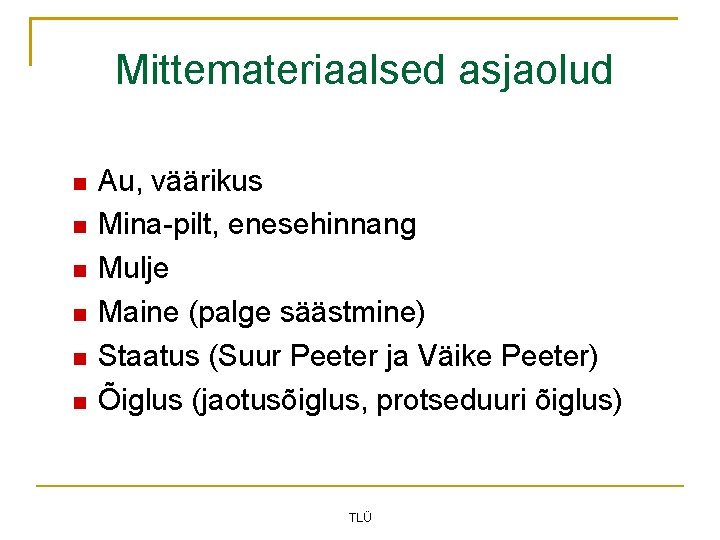 Mittemateriaalsed asjaolud Au, väärikus Mina-pilt, enesehinnang Mulje Maine (palge säästmine) Staatus (Suur Peeter ja