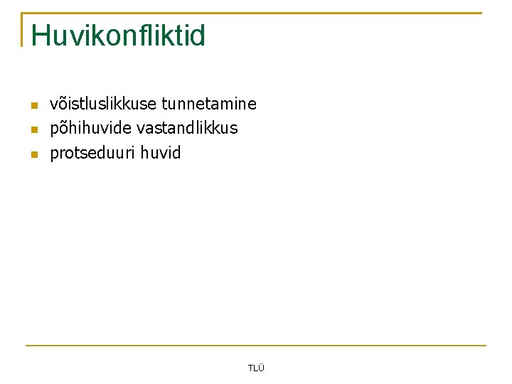 Huvikonfliktid võistluslikkuse tunnetamine põhihuvide vastandlikkus protseduuri huvid TLÜ 