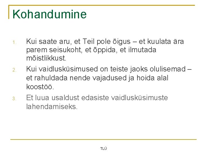 Kohandumine 1. 2. 3. Kui saate aru, et Teil pole õigus – et kuulata